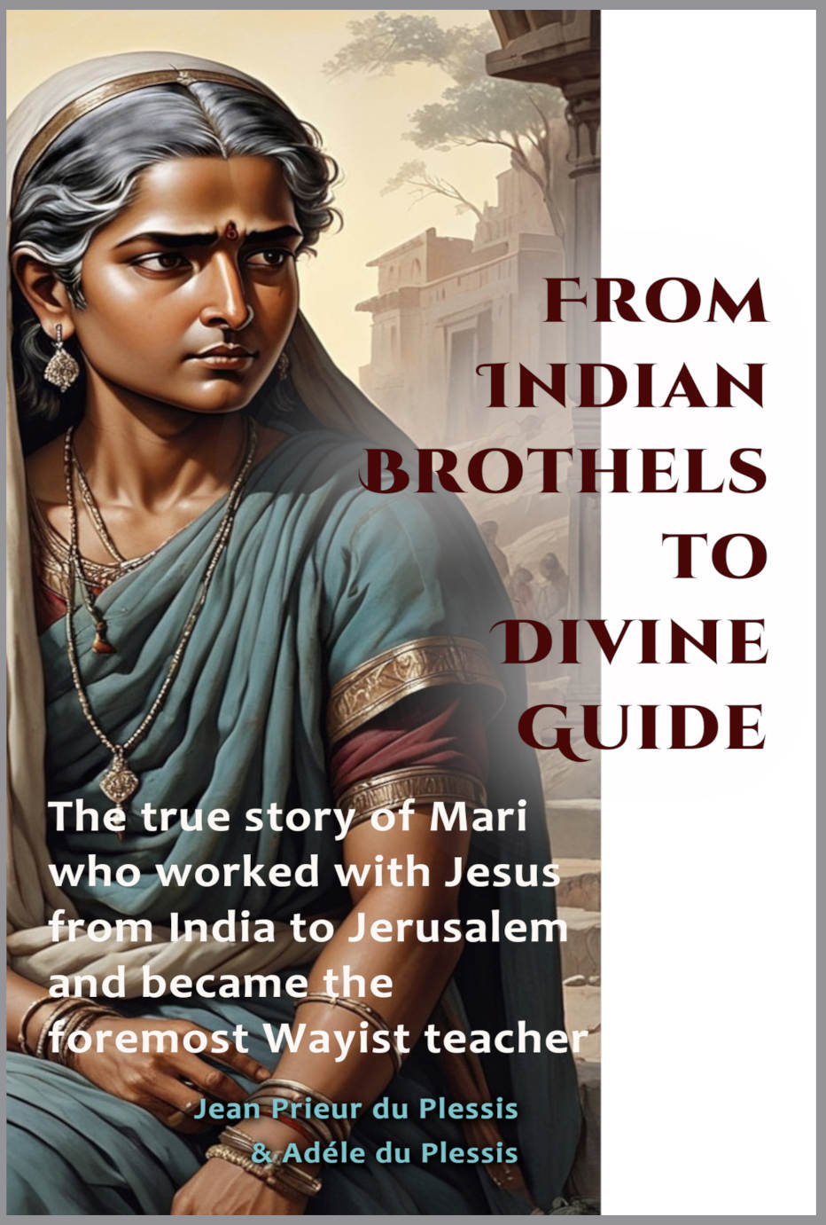 Brothels Mari eBook cover 978-1-998478-51-4 web "From Indian Brothels to Divine Guide" book cover Jesus and Mari of Magadha